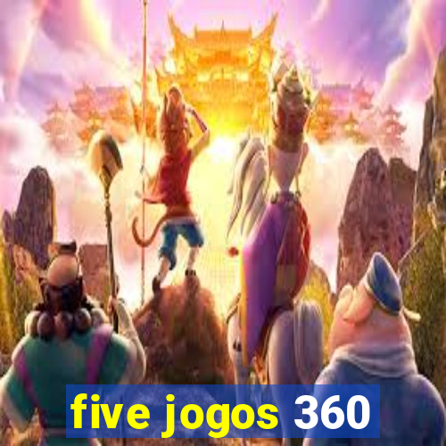 five jogos 360